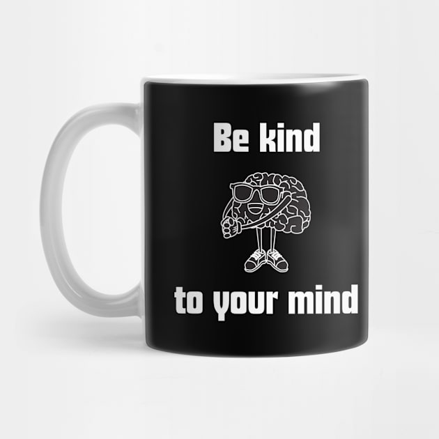 Be kind to your mind , mental health matters by Imou designs